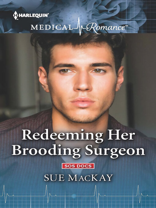 Title details for Redeeming Her Brooding Surgeon by Sue MacKay - Available
